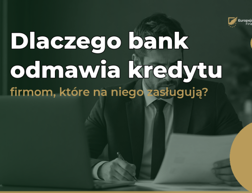 Dlaczego bank odmawia kredytu firmom, które na niego zasługują?