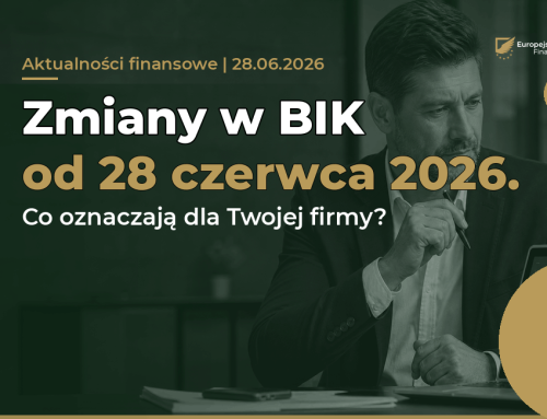Zmiany w BIK od 28 czerwca 2026. Co oznaczają dla firm szukających finansowania?